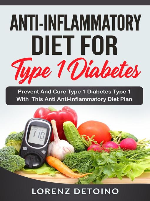 Title details for Anti-Inflammatory Diet for Type 1 Diabetes by Lorenz Detoino - Available